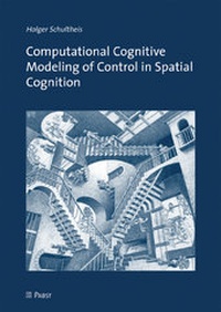 Enlarge image Cover: Computational Cognitive Modeling of Control in Spatial Cognition - Pabst Science Publishers