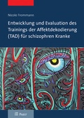 Cover: Entwicklung und Evaluation des Trainings der Affektdekodierung (TAD) f&uuml;r schizophren Kranke - Pabst Science Publishers