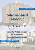 Cover: Charite - Klinik f&uuml;r An&auml;sthesiologie mit Schwerpunkt operative Intensivmedizin. 5-Jahresbericht 2006-2010 - Pabst Science Publishers