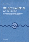 Cover: Selbst-Handeln bei Epilepsie: Eine subjektwissenschaftliche Grundlegung einer psychosomatischen Epileptologie - Pabst Science Publishers