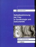 Cover: Selbstbestimmung der Frau in Gyn&auml;kologie und Geburtshilfe - V&R unipress