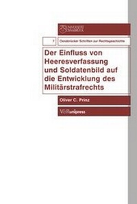 Abbildung von: Der Einfluss von Heeresverfassung und Soldatenbild auf die Entwicklung des Militärstrafrechts - V&R unipress