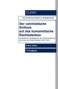 Cover: Der calvinistische Einfluss auf das humanistische Rechtsdenken - V&R unipress