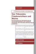 Cover: Von Tribunalen, Friedensrichtern und Maires - V&R unipress