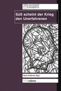 Cover: S&uuml;&szlig; scheint der Krieg den Unerfahrenen - V&R unipress