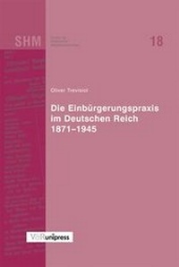 Abbildung von: Die Einbürgerungspraxis im Deutschen Reich 1871-1945 - V&R unipress