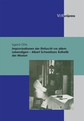 Cover: Improvisationen der Ehrfurcht vor allem Lebendigen - Albert Schweitzers &Auml;sthetik der Mission - V&R unipress