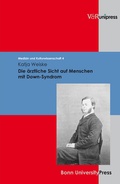 Cover: Die &auml;rztliche Sicht auf Menschen mit Down-Syndrom - V&R unipress