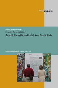 Abbildung von: Geschichtspolitik und kollektives Gedächtnis - V&R unipress