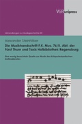 Cover: Die Musikhandschrift F. K. Mus. 76/II. Abt. der F&uuml;rst Thurn und Taxis Hofbibliothek Regensburg - V&R unipress