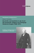 Cover: Das Echte und Innerliche in der Kunst: Der Komponist, Dirigent und P&auml;dagoge Woldemar Bargiel (1828-1897) - V&R unipress