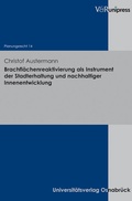 Abbildung von: Brachflächenreaktivierung als Instrument der Stadterhaltung und nachhaltiger Innenentwicklung - V&R unipress