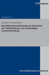 Abbildung von: Brachflächenreaktivierung als Instrument der Stadterhaltung und nachhaltiger Innenentwicklung - V&R unipress