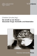 Cover: Die Schrift an der Wand - Alexander Kluge: Rohstoffe und Materialien - V&R unipress
