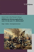 Cover: Milit&auml;rische Erinnerungskulturen vom 14. bis zum 19. Jahrhundert - V&R unipress