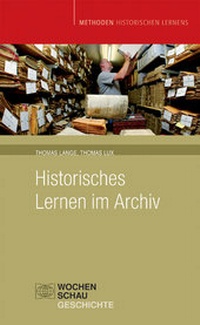 Abbildung von: Historisches Lernen im Archiv - Wochenschau Verlag