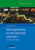 Cover: Methodentraining f&uuml;r den &Ouml;konomieunterricht I - Wochenschau Verlag