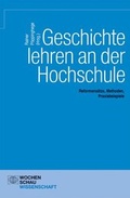Cover: Geschichte lehren an der Hochschule - Wochenschau Verlag