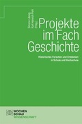 Cover: Projekte im Fach Geschichte - Wochenschau Verlag