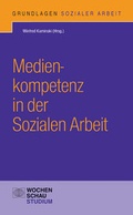 Cover: Medienkompetenz in der Sozialen Arbeit - Wochenschau Verlag