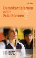 Cover: Demokratielernen oder Politiklernen? - Wochenschau Verlag