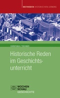 Cover: Historische Reden im Geschichtsunterricht - Wochenschau Verlag