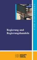 Cover: Regierung und Regierungshandeln - Wochenschau Verlag