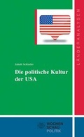 Cover: Die politische Kultur der USA - Wochenschau Verlag