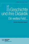 Cover: Geschichte und ihre Didaktik. Ein weites Feld - Wochenschau Verlag