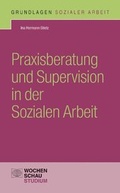 Cover: Praxisberatung und Supervision in der Sozialen Arbeit - Wochenschau Verlag