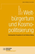 Cover: Weltb&uuml;rgertum und Kosmopolitisierung - Wochenschau Verlag