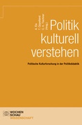 Cover: Politik kulturell verstehen - Wochenschau Verlag