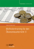 Cover: Methodentraining f&uuml;r den &Ouml;konomieunterricht II - Wochenschau Verlag