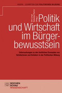 Abbildung von: Politik und Wirtschaft im Bürgerbewusstsein - Wochenschau Verlag