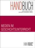 Cover: Handbuch Medien im Geschichtsunterricht - Wochenschau Verlag