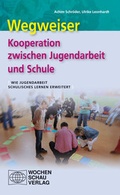 Cover: Wegweiser - Kooperation zwischen Jugendarbeit und Schule - Wochenschau Verlag