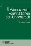 Cover: M&auml;nnlichkeitskonstruktionen der Jungenarbeit - Wochenschau Verlag