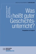 Cover: Was hei&szlig;t guter Geschichtsunterricht? - Wochenschau Verlag