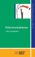 Cover: Weltwirtschaftskrise - eine Systemkrise? - Wochenschau Verlag