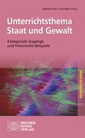 Cover: Unterrichtsthema Staat und Gewalt - Wochenschau Verlag