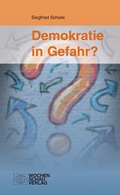 Cover: Demokratie in Gefahr - Wochenschau Verlag