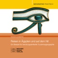 Cover: Reisen in &Auml;gypten und auf dem Nil - Wochenschau Verlag