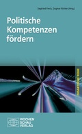 Cover: Politische Kompetenzen f&ouml;rdern - Wochenschau Verlag