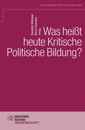 Cover: Was hei&szlig;t heute kritische politische Bildung? - Wochenschau Verlag