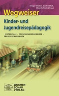 Cover: Wegweiser Kinder- und Jugendreisep&auml;dagogik - Wochenschau Verlag