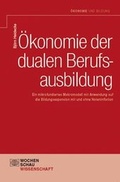 Cover: &Ouml;konomie der dualen Berufsausbildung - Wochenschau Verlag