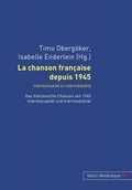 Cover: La chanson fran&ccedil;aise depuis 1945. Intertextualit&eacute; et interm&eacute;dialit&eacute; - Peter Lang Verlag