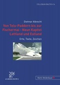 Cover: Von Tels-Paddern bis zur Fischermai - Neun Kapitel Lettland und Estland - Peter Lang Verlag
