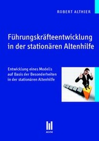 Abbildung von: Führungskräfteentwicklung in der stationären Altenhilfe - Akademische Verlagsgemeinschaft München
