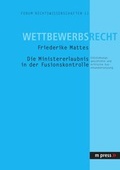 Abbildung von: Die Ministererlaubnis in der Fusionskontrolle - Peter Lang Verlag